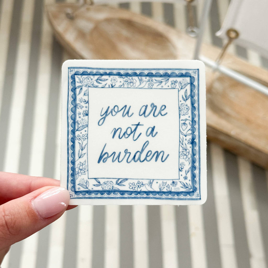 You Are Not A Burden Sticker