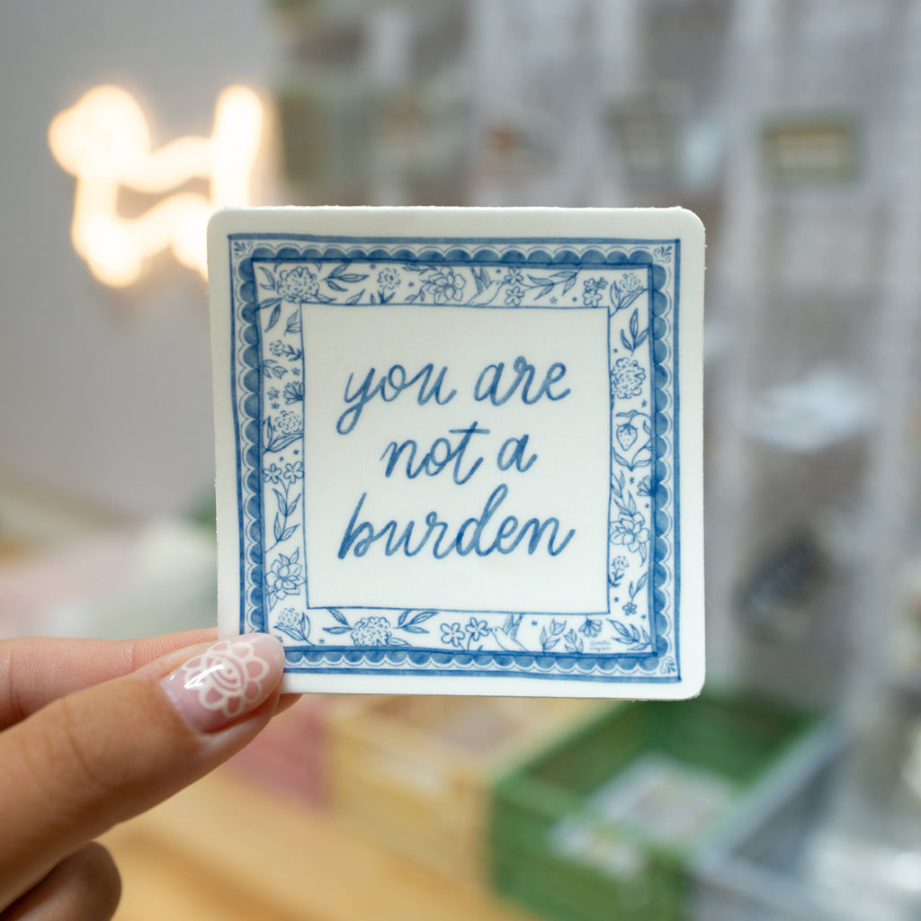You Are Not A Burden Sticker