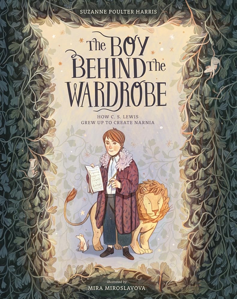 The Boy Behind the Wardrobe: How C.S. Lewis Grew Up to Create Narnia (Incredible Lives for Young Readers (ILYR)) cover image