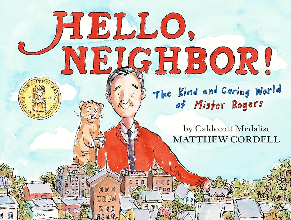 Hello, Neighbor!: The Kind and Caring World of Mister Rogers cover image