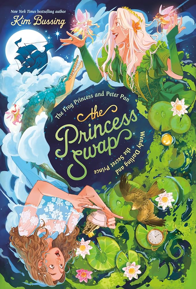 The Frog Princess and Peter Pan (or, Wendy Darling and the Secret Prince) (The Princess Swap) cover image