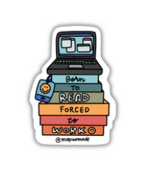 Born to Read, Forced to Work Sticker