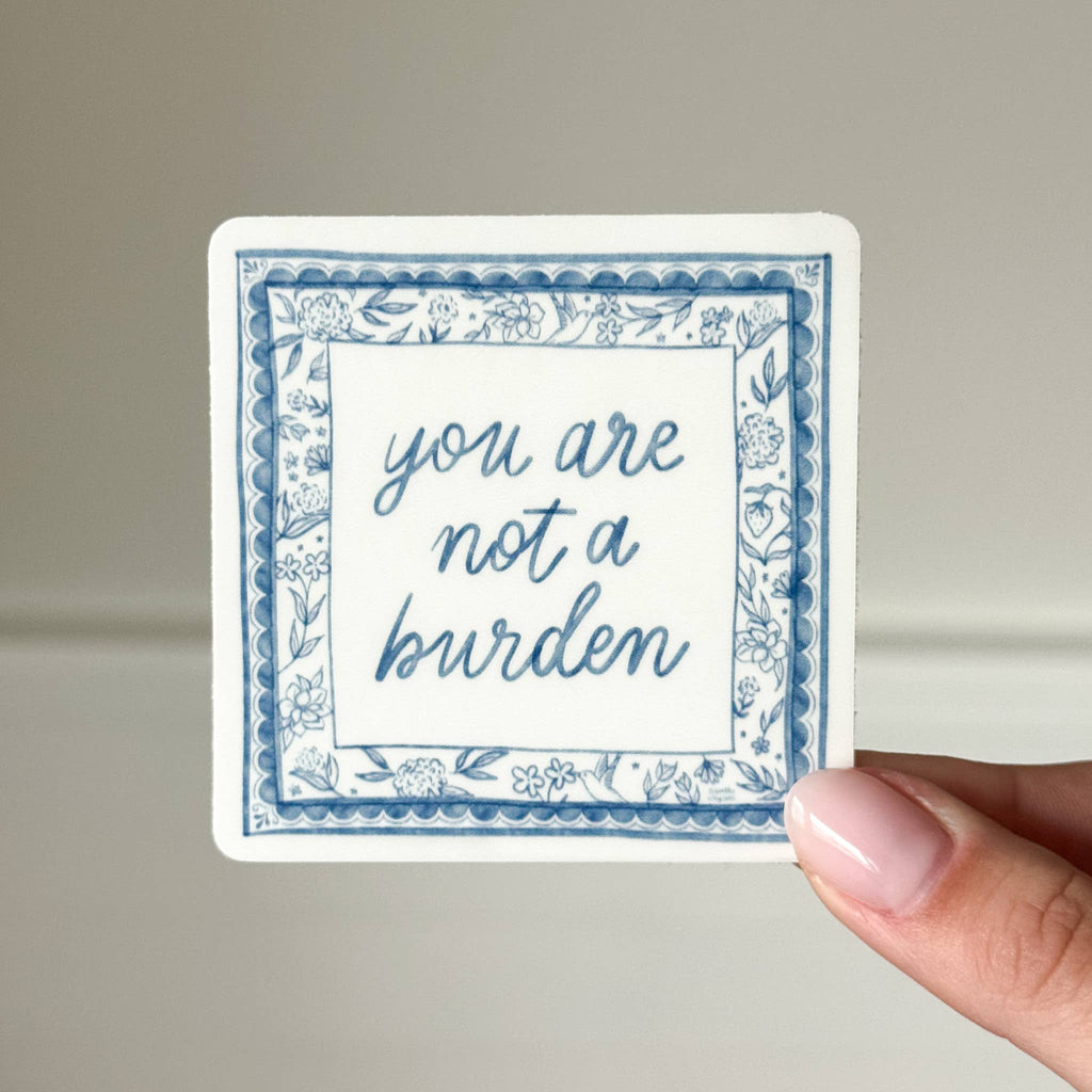 You Are Not A Burden Sticker